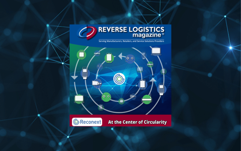 Reconext Featured in February Edition of Reverse Logistics Magazine